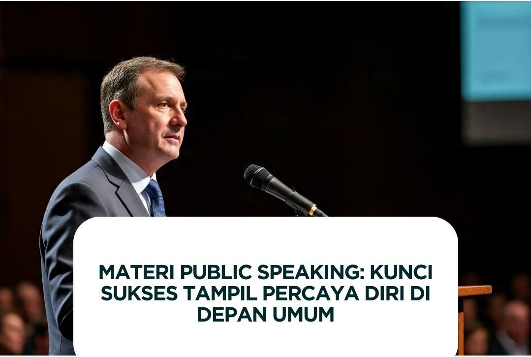 Materi Public Speaking: Kunci Sukses Tampil Percaya Diri di Depan Umum